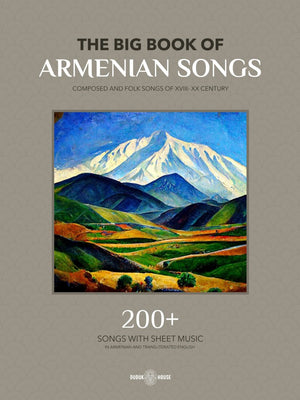 The Big Book of Armenian Songs: Composed and Folk Songs of XVIII - XX Centuries - Dudukhouse - Dudukhouse - 